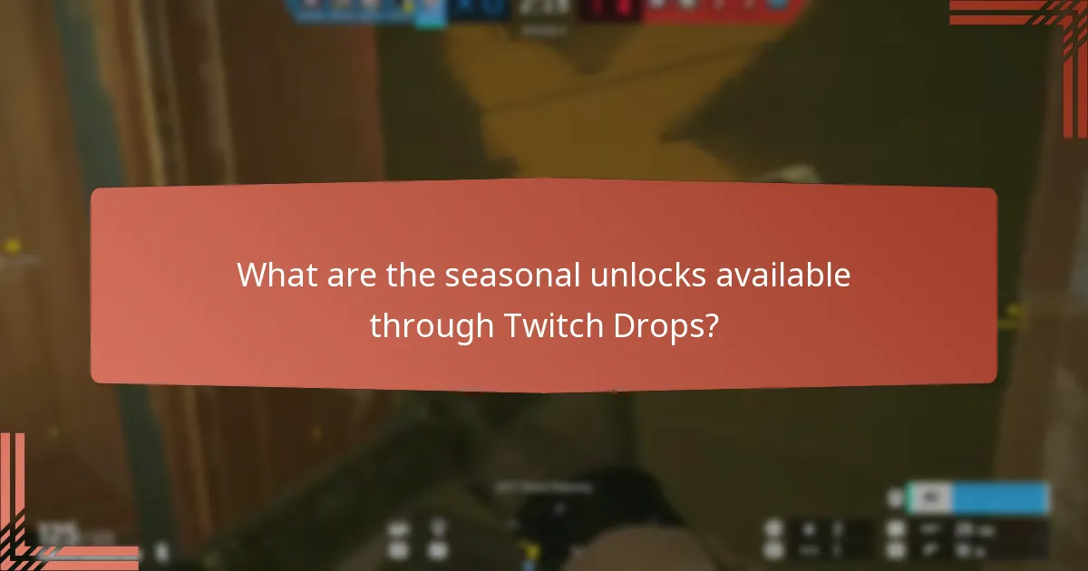 What are the seasonal unlocks available through Twitch Drops?