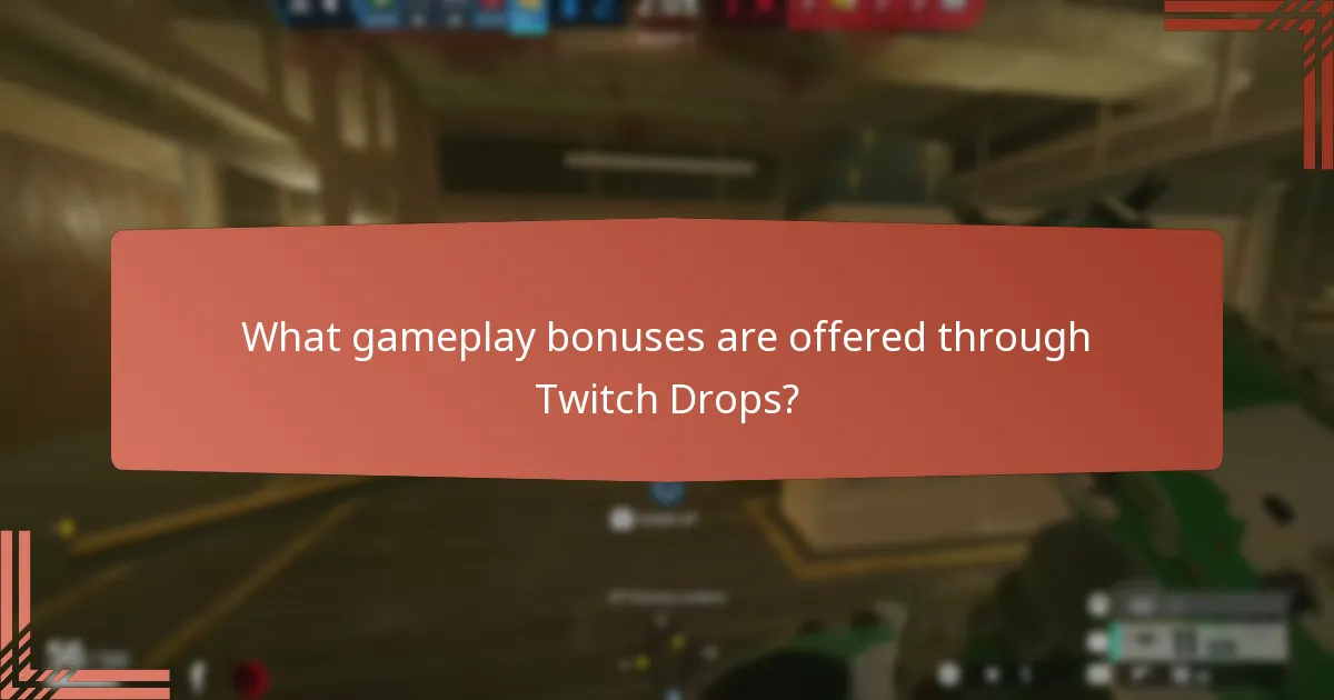 What gameplay bonuses are offered through Twitch Drops?